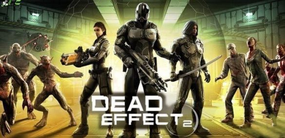 Dead Effect 2 PC Game Highly Compressed Free Download